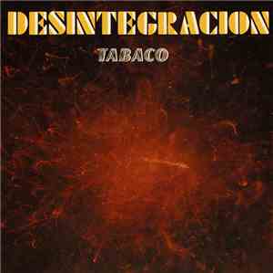 Tabaco  - Desintegracion