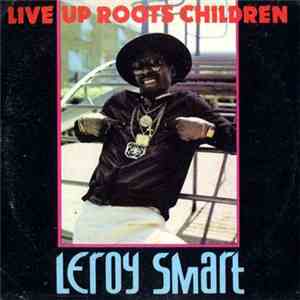 Leroy Smart - Live Up Roots Children