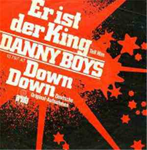 Danny Boys - Er Ist Der King (Tell Him) / Down Down