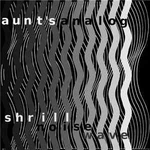 Aunt's Analog - Shrill Noise Wave
