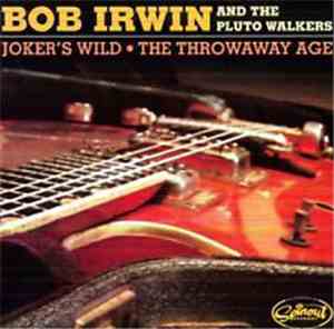 Bob Irwin & The Pluto Walkers - Joker's Wild / The Throwaway Age