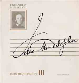 Felix Mendelssohn - Felix Mendelssohn III