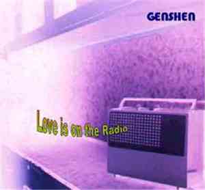 Genshen - Love Is On The Radio