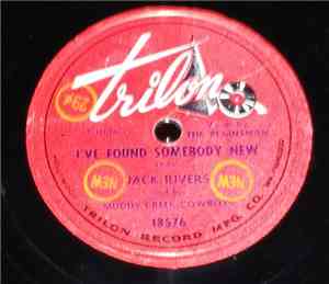 Jack Rivers And His Muddy Creek Cowboys - I've Found Somebody New / Sargent ...