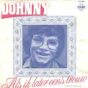 Johnny - Als Ik Later Eens Trouw / Al Ben Ik Nog Jong