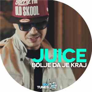Juice  - Bolje Da Je Kraj