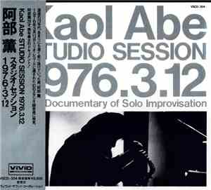 Kaol Abe - Studio Session 1976.3.12 (The Documentary Of Solo Improvisation)