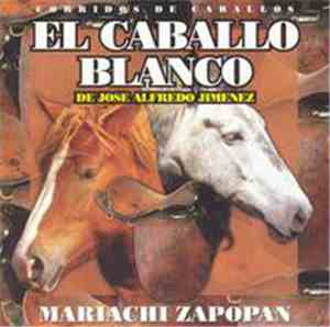 Mariachi Zapopan - Corridos De Caballos: El Caballo Blanco (De Jose Alfredo ...