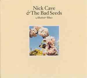 Nick Cave & The Bad Seeds - Abattoir Blues