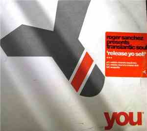 Roger Sanchez Presents Translantic Soul - Release Yo Self