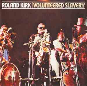Roland Kirk - Volunteered Slavery