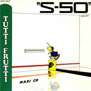 S-50 Projekt / S-50 - Tutti Frutti