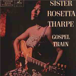 Sister Rosetta Tharpe - Gospel Train
