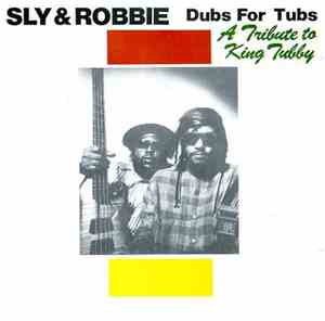 Sly & Robbie - Dubs For Tubs - A Tribute To King Tubby