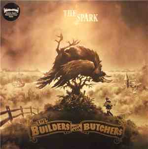 The Builders And The Butchers - The Spark