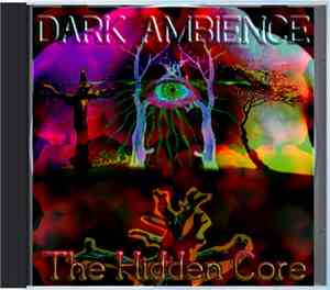 The Hidden Core - Dark Ambience