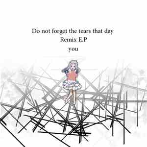 You - Do Not Forget The Tears That Day Remix E.P.