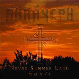 Ahráyeph - Never Summer Land MMXVI