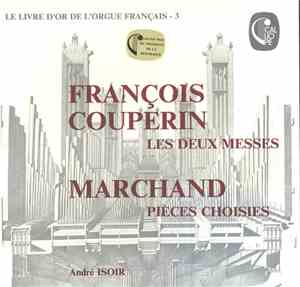 André Isoir / François Couperin, Louis Marchand - Les Deux Messes & Pièces  ...