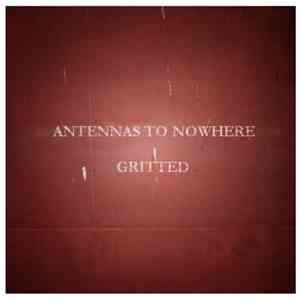 Antennas To Nowhere - Gritted