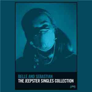 Belle & Sebastian - The Jeepster Singles Collection