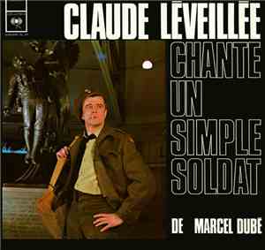 Claude Léveillée - Chante Un Simple Soldat De Marcel Dubé