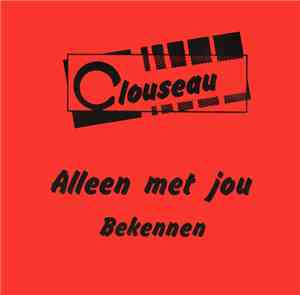 Clouseau - Alleen Met Jou