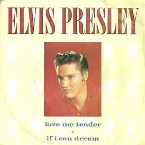 Elvis Presley - Love Me Tender / If I Can Dream