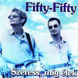 Fifty-Fifty - Szeress, Míg Élek