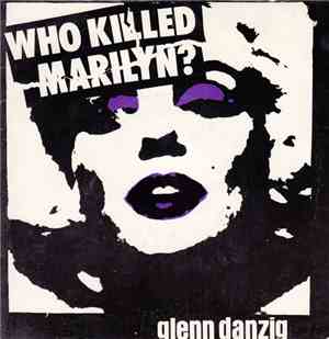 Glenn Danzig - Who Killed Marilyn?