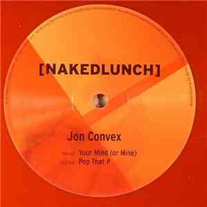 Jon Convex - Pop That P / Your Mind (Or Mine)