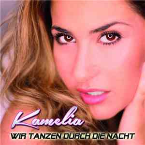 Kamelia - Wir Tanzen Durch Die Nacht