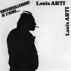 Louis Arti - Universellement Je L'aime
