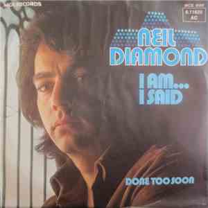 Neil Diamond - I Am... I Said / Done Too Soon