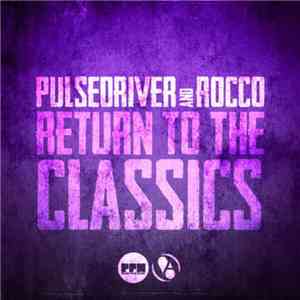 Pulsedriver & Rocco - Return To The Classics