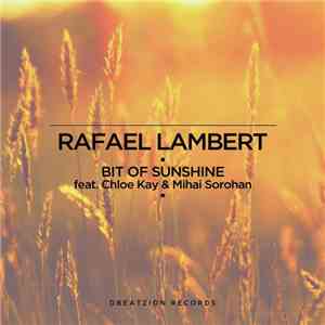Rafael Lambert Feat. Chloe Kay & Mihai Sorohan - Bit Of Sunshine