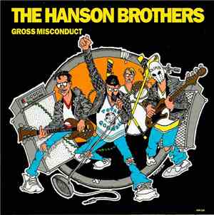 The Hanson Brothers - Gross Misconduct