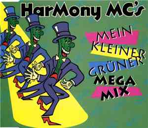 The Harmony MC's - Mein Kleiner Grüner Megamix