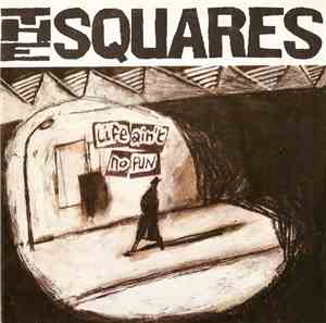 The Squares - Life Ain't No Fun