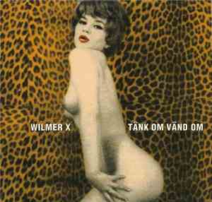 Wilmer X - Tänk Om Vänd Om