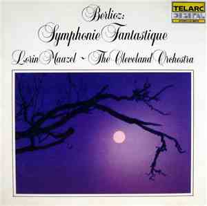 Berloiz - Lorin Maazel, The Cleveland Orchestra - Symphonie Fantastique