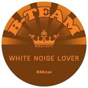 B-Team - White Noise Lover