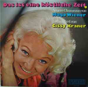 Cissy Kraner - Hugo Wiener - Das Ist Eine Köstliche Zeit