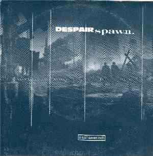 Despair  / Spawn. - A Split Seven Inch
