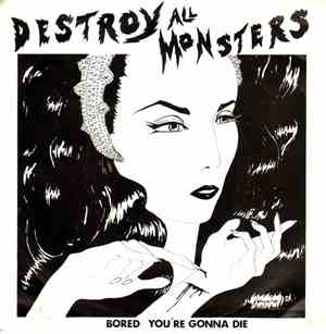 Destroy All Monsters - Bored / You're Gonna Die
