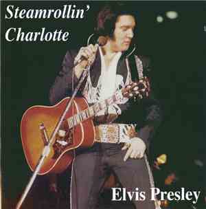 Elvis Presley - Steamrollin' Charlotte