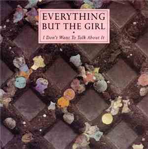 Everything But The Girl - I Don't Want To Talk About It