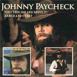Johnny Paycheck - Take This Job And Shove It / Armed And Crazy