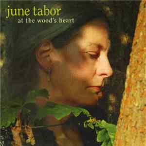 June Tabor - At The Wood's Heart