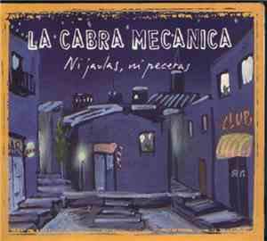 La Cabra Mecánica - Ni Jaulas, Ni Peceras